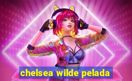 chelsea wilde pelada